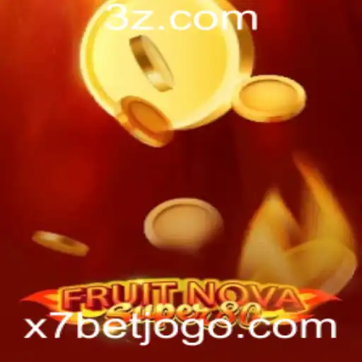 x7bet - Descubra o Empolgante Mundo de FruitNovaSuper80 com x7bet